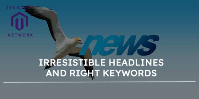 Irresistible Headlines and Right Keywords