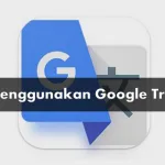 5 Cara Menggunakan Google Translate