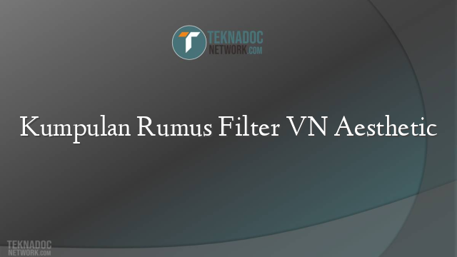 Kumpulan Rumus Filter VN Aesthetic