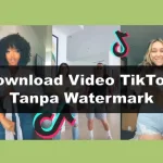 10+ Cara Download Video TikTok Tanpa Watermark Terbaru 2023