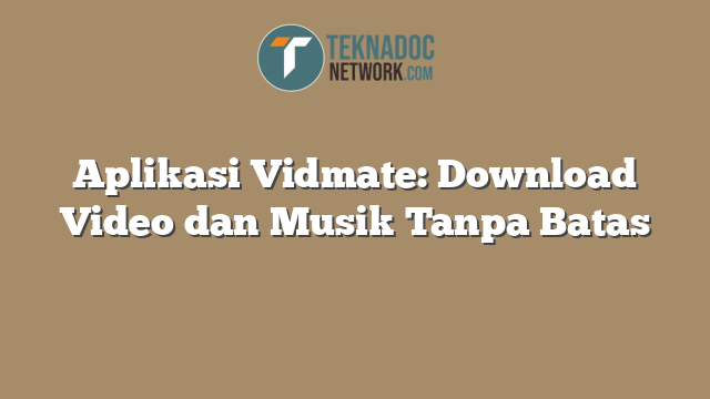 Aplikasi Vidmate: Download Video dan Musik Tanpa Batas