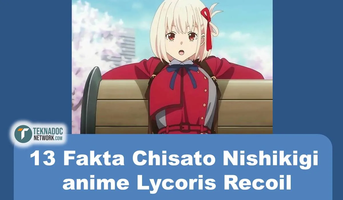 13 Fakta Chisato Nishikigi anime Lycoris Recoil
