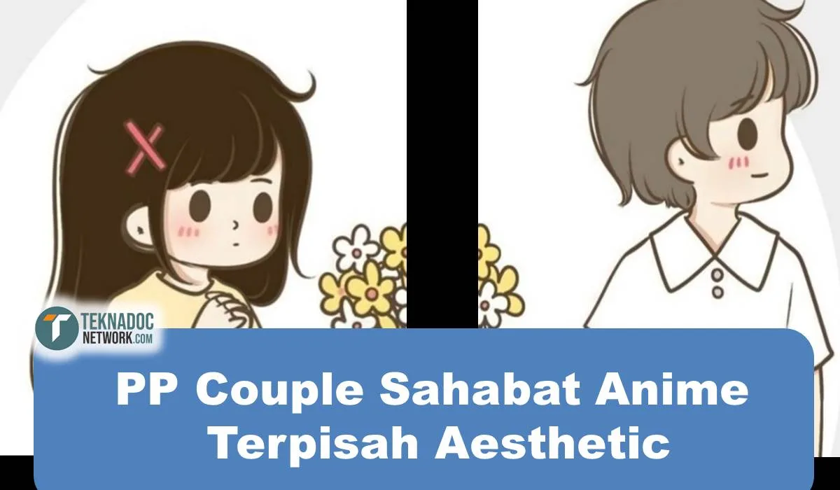 25+ PP Couple Sahabat Anime Terpisah Aesthetic