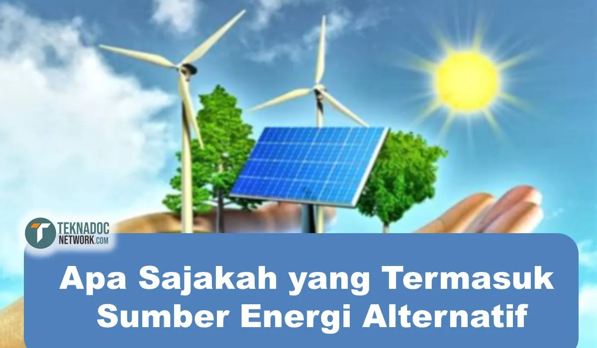 Apa Sajakah yang Termasuk Sumber Energi Alternatif