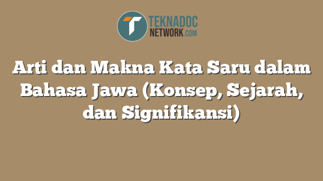 Arti dan Makna Kata Saru dalam Bahasa Jawa (Konsep, Sejarah, dan Signifikansi)