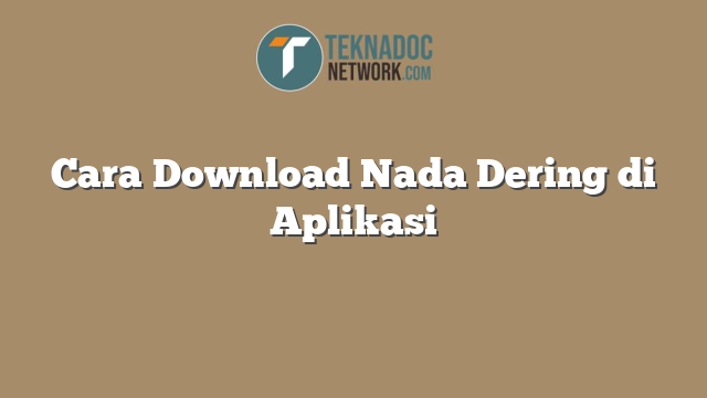 Cara Download Nada Dering di Aplikasi