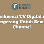 Frekuensi TV Digital di Tangerang Untuk Semua Channel