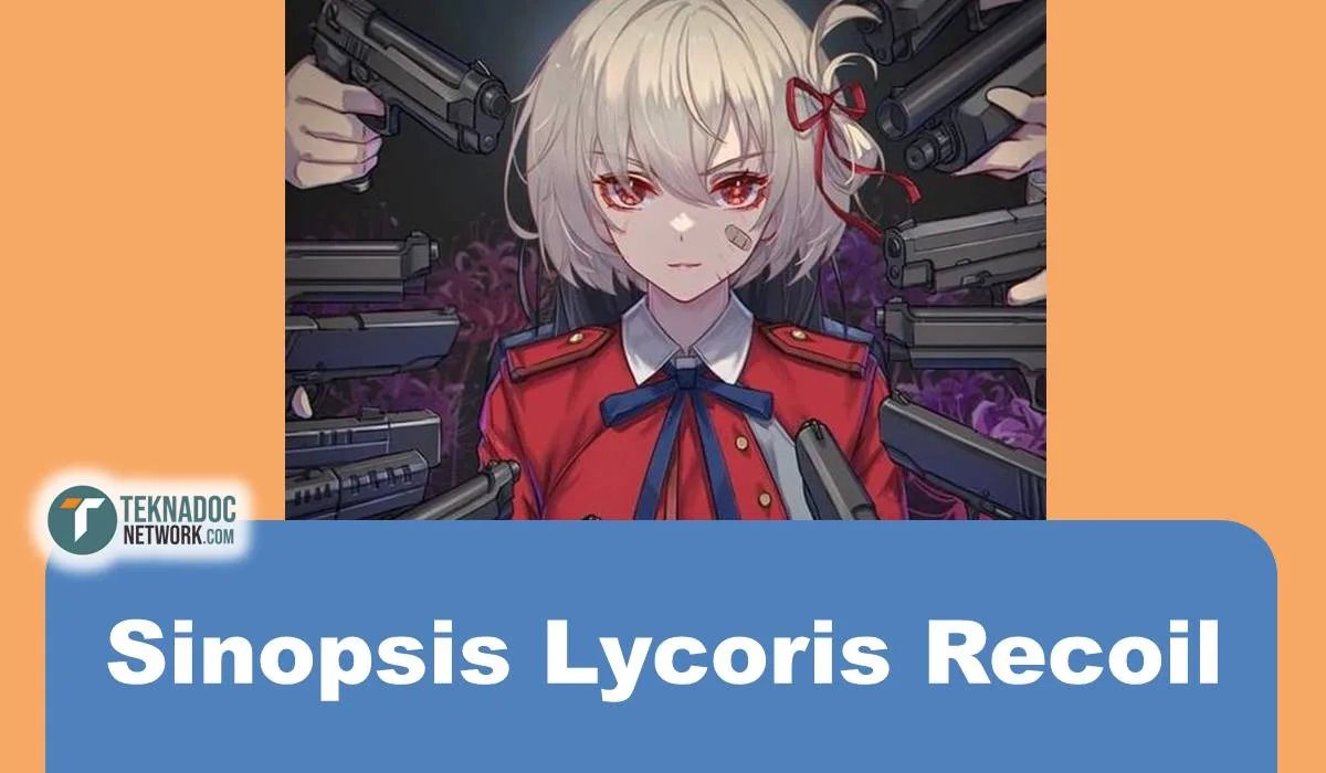 Sinopsis Lycoris Recoil, Perjuangan Karakter Utama dalam Lycoris Recoil