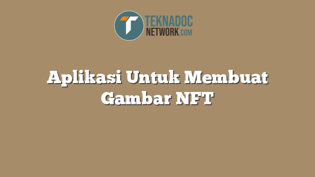 Aplikasi Untuk Membuat Gambar NFT