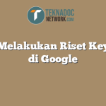 Cara Melakukan Riset Keyword di Google