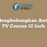 Cara Menghubungkan Antena ke TV Coocaa 32 Inch