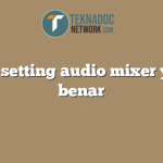 cara setting audio mixer yang benar