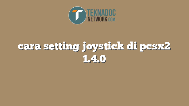 cara setting joystick di pcsx2 1.4.0