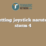 cara setting joystick naruto ninja storm 4
