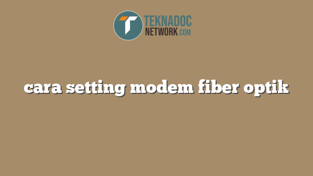 cara setting modem fiber optik