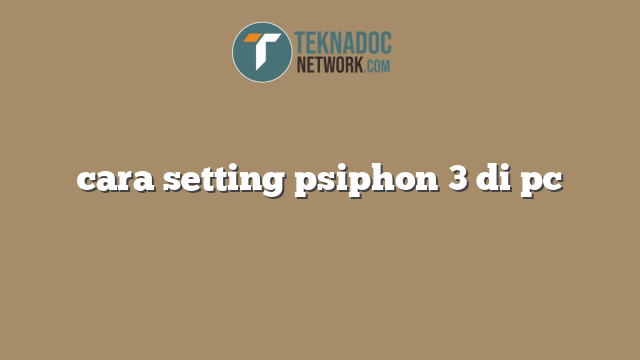 cara setting psiphon 3 di pc