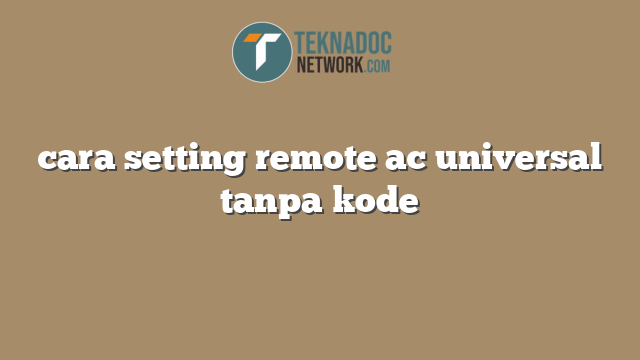 cara setting remote ac universal tanpa kode