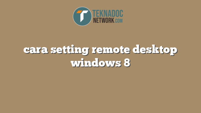 cara setting remote desktop windows 8