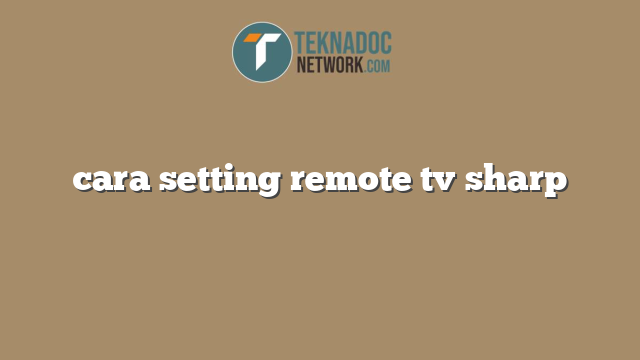 cara setting remote tv sharp