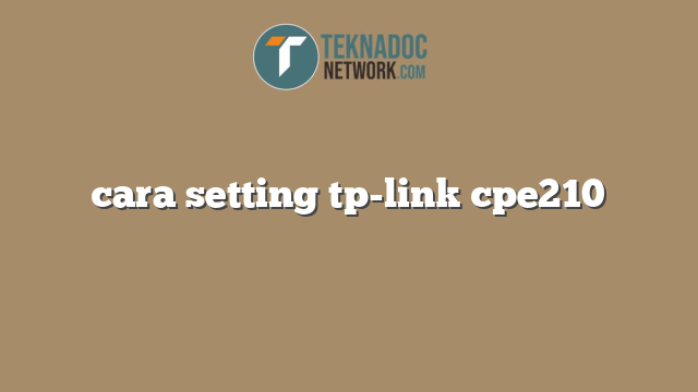 cara setting tp-link cpe210