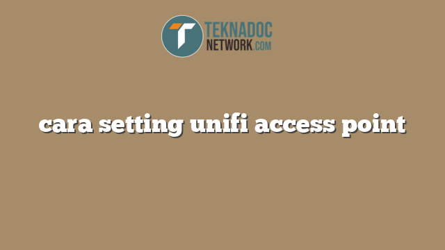 cara setting unifi access point