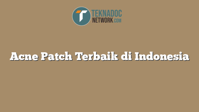 Acne Patch Terbaik di Indonesia