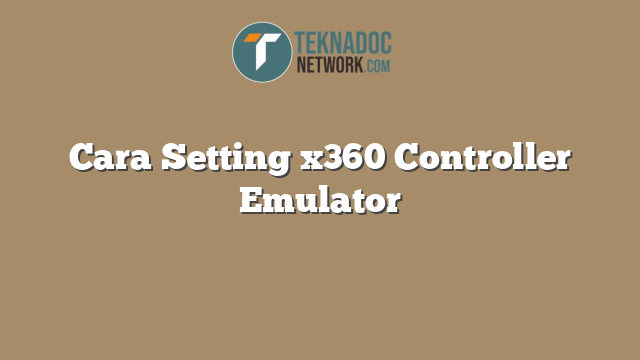 Cara Setting x360 Controller Emulator