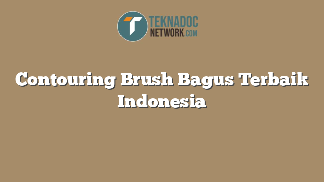 Contouring Brush Bagus Terbaik Indonesia