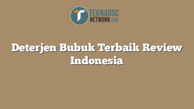 Deterjen Bubuk Terbaik Review Indonesia