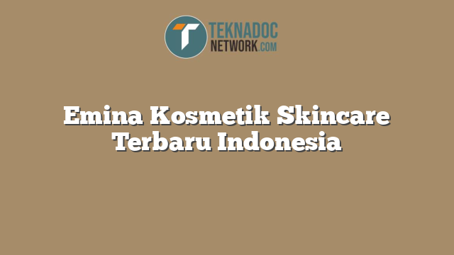 Emina Kosmetik Skincare Terbaru Indonesia