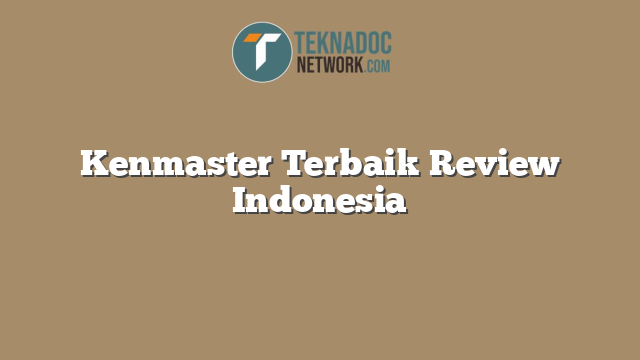 Kenmaster Terbaik Review Indonesia