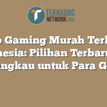 Laptop Gaming Murah Terbaik di Indonesia: Pilihan Terbaru dan Terjangkau untuk Para Gamer