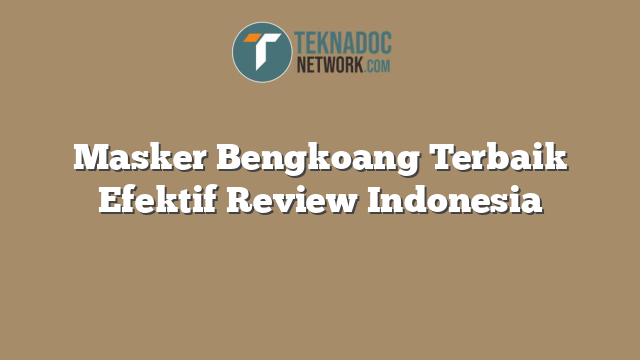 Masker Bengkoang Terbaik Efektif Review Indonesia
