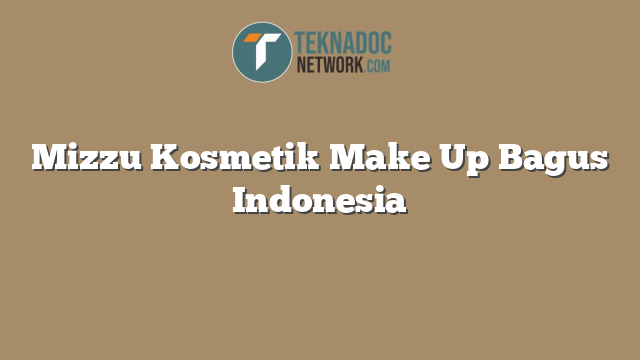 Mizzu Kosmetik Make Up Bagus Indonesia