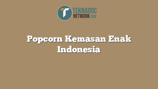 Popcorn Kemasan Enak Indonesia
