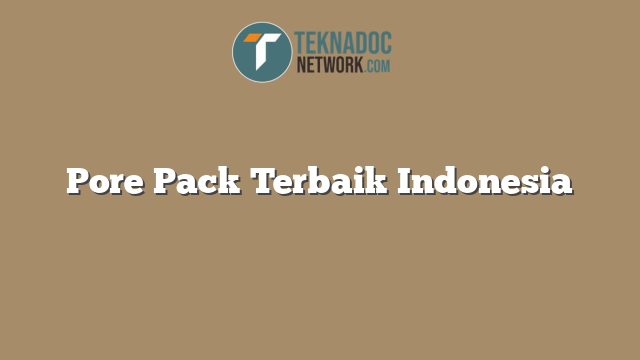 Pore Pack Terbaik Indonesia