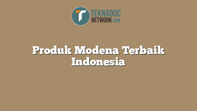 Produk Modena Terbaik Indonesia