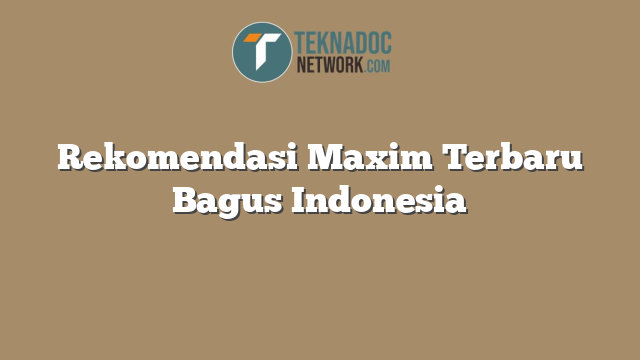 Rekomendasi Maxim Terbaru Bagus Indonesia