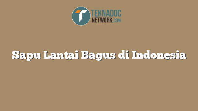 Sapu Lantai Bagus di Indonesia