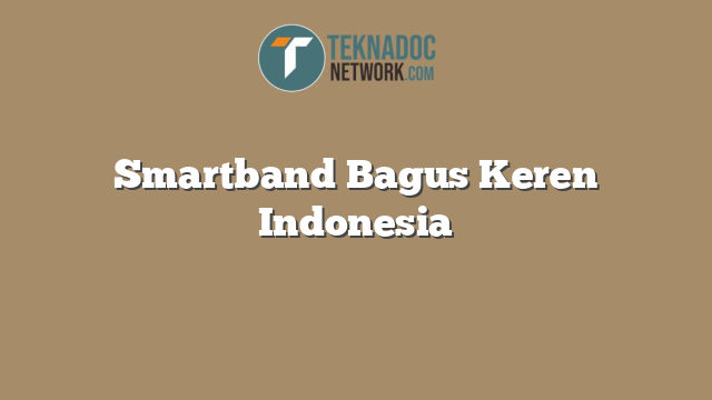 Smartband Bagus Keren Indonesia