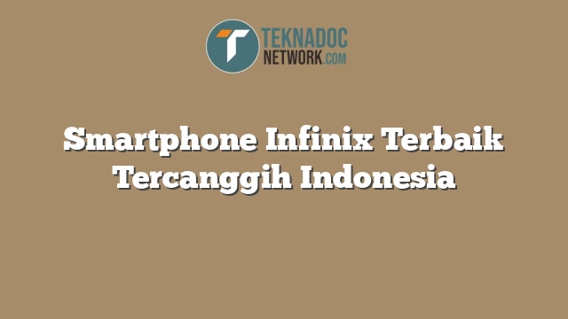 Smartphone Infinix Terbaik Tercanggih Indonesia