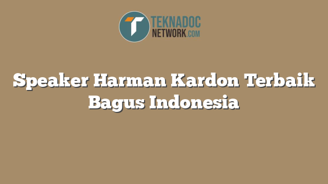 Speaker Harman Kardon Terbaik Bagus Indonesia