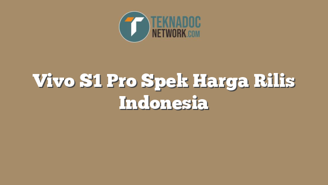 Vivo S1 Pro Spek Harga Rilis Indonesia