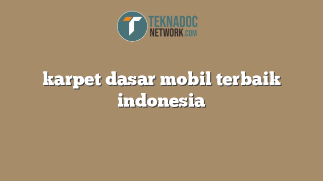karpet dasar mobil terbaik indonesia