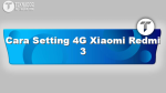 Cara Setting 4G Xiaomi Redmi 3
