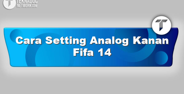 Cara Setting Analog Kanan Fifa 14