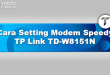 Cara Setting Modem Speedy TP Link TD-W8151N
