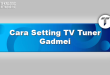 Cara Setting TV Tuner Gadmei
