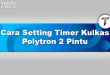 Cara Setting Timer Kulkas Polytron 2 Pintu