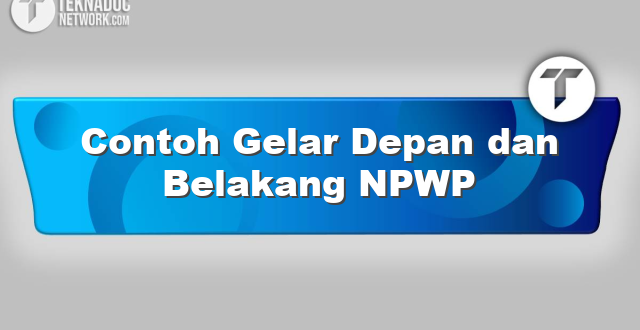 Contoh Gelar Depan dan Belakang NPWP